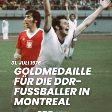 Als die DDR Fußball-Olympiasieger wurde – 1976 Gold in Montreal
