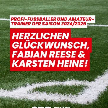 Glückwunsch an Fabian Reese und Karsten Heine – Fußballer und Trainer der Saison 2024/2025