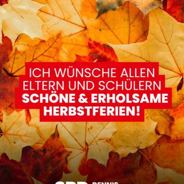 Ich wünsche allen Eltern und Schülern schöne und erholsame Herbstferien