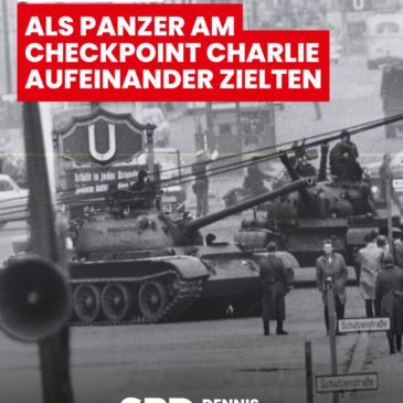 27. Oktober 1961 – Als Panzer am Checkpoint Charlie aufeinander zielten