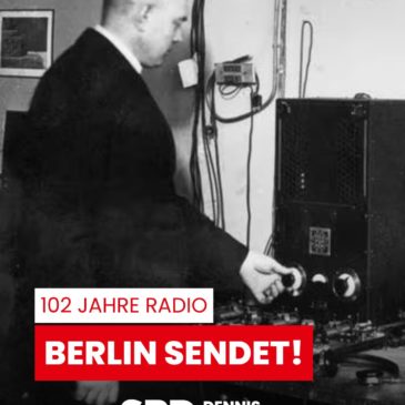 102 Jahre Radio – Berlin sendet!