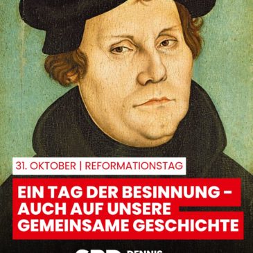 Reformationstag: Ein Tag der Besinnung – auch auf unsere gemeinsame Geschichte