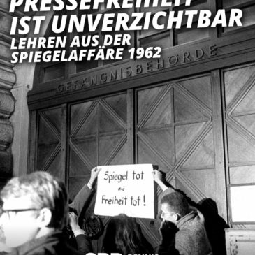 Pressefreiheit ist unverzichtbar – Lehren aus der Spiegel-Affäre von 1962