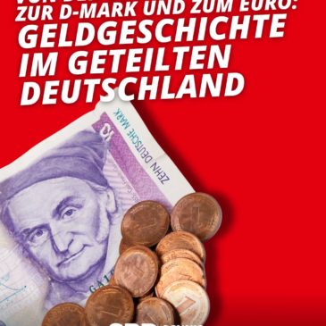 Von der DDR-Mark zur D-Mark und zum Euro: Geldgeschichte im geteilten Deutschland