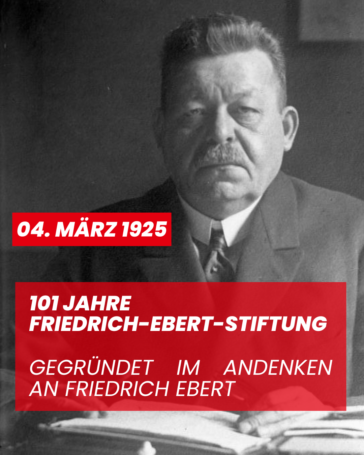 101 Jahre Friedrich-Ebert-Stiftung – Verantwortung für Demokratie damals und heute