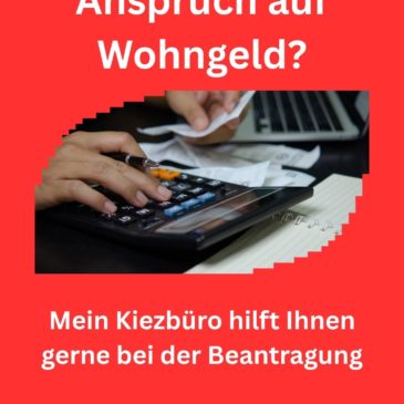 Anspruch auf Wohngeld? – Mein Kiezbüro hilft Ihnen gerne bei der Beantragung