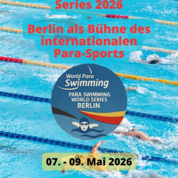 Para Swimming World Series 2026 – Berlin als Bühne des internationalen Para-Sports