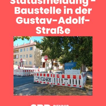 Statusmeldung – Baustelle in der Gustav-Adolf-Straße