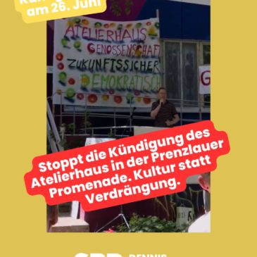 Stoppt die Kündigung des Atelierhaus in der Prenzlauer Promenade. Kultur statt Verdrängung.