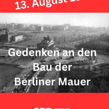 13. August – Gedenktag an den Bau der Berliner Mauer