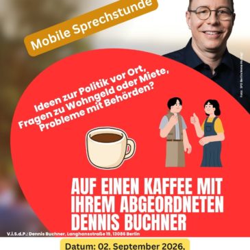 02. September 2026 – Auf einen Kaffee mit Dennis Buchner in Weißensee – Berliner Allee / Pistoriusstraße