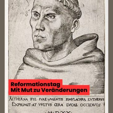 31. Oktober Reformationstag – Mit Mut zu Veränderungen